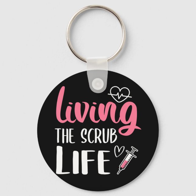Living The Scrub Life Nurse Living The Scrub Life  Keychain (Front)