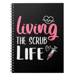 Living The Scrub Life Nurse Living The Scrub Life Notebook