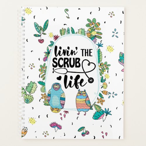 Living the scrub life nurse sayings cute owl planner