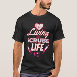 Living the Scrub Life Nurse T-Shirt