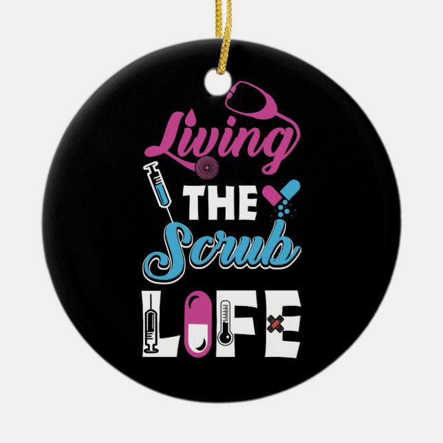 Living The Scrub Life - Stethoscope Gift Ceramic Ornament (Front)