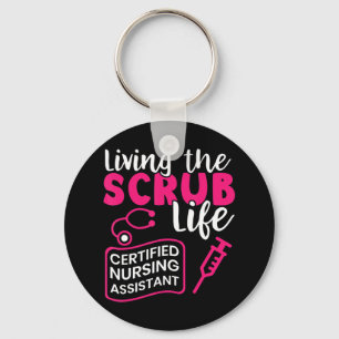 Living The Scrubs Life _ Certified Nursing Assista Keychain