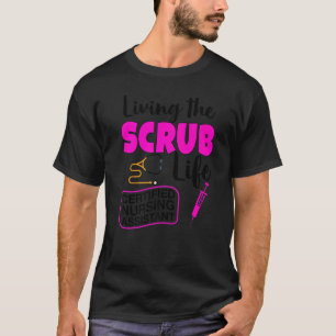 Living The Scrubs Life  Certified Nursing Assistan T-Shirt
