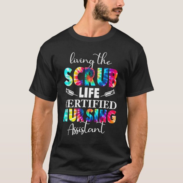 Living The Scrubs Life Certified Nursing Assistant T-Shirt (Front)