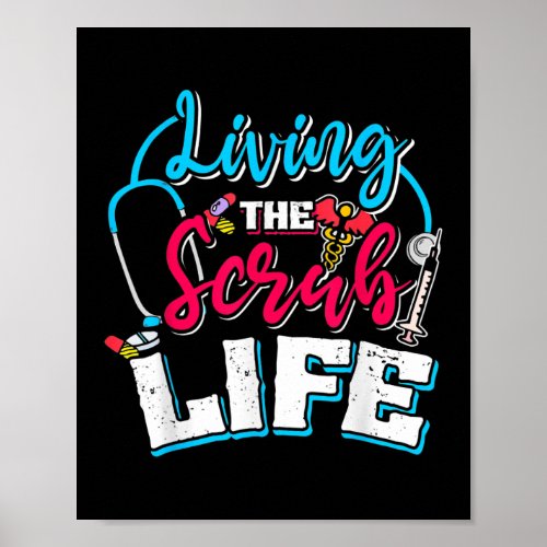 Living The Scrubs Lifes Nurse Funny Nursing  Poster