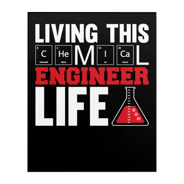 Living This Chemical Engineer Life Acrylic Print (Front)