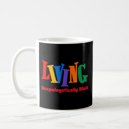 Living Unapologetically Black Culture Pride Coffee Mug