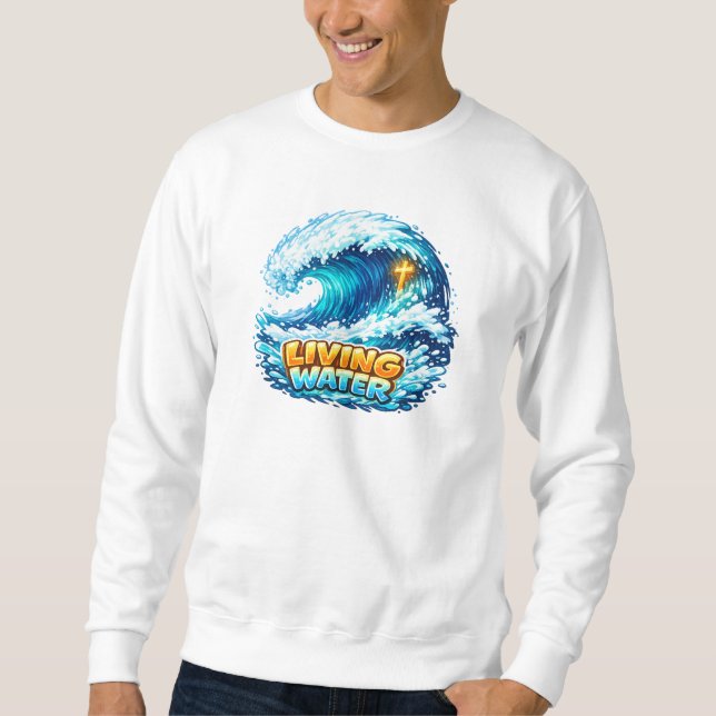 Living Water Sweatshirt (Front)