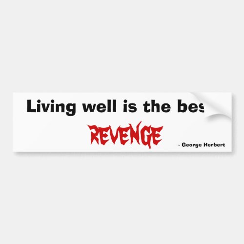 Living well is the best revenge bumper sticker