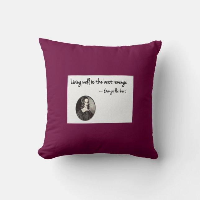 Living well is the best revenge - George Herbert Throw Pillow (Front)