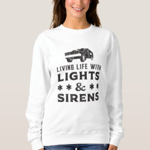 Living With Lights Paramedic Ambulance EMS Funny Sweatshirt