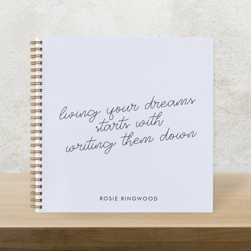Living your Dreams Starts with Writing them Down Notebook