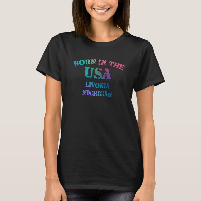 Livonia Michigan Born in the USA distressed T-Shirt (Front)