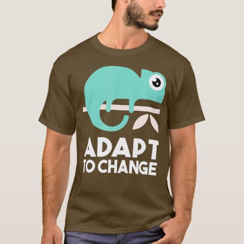 Lizard Adapt To Change Inspirational Slogan  T_Shirt