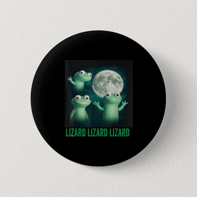 Lizard Lizard Lizard Funny Lizard Moon Trending Me Button (Front)