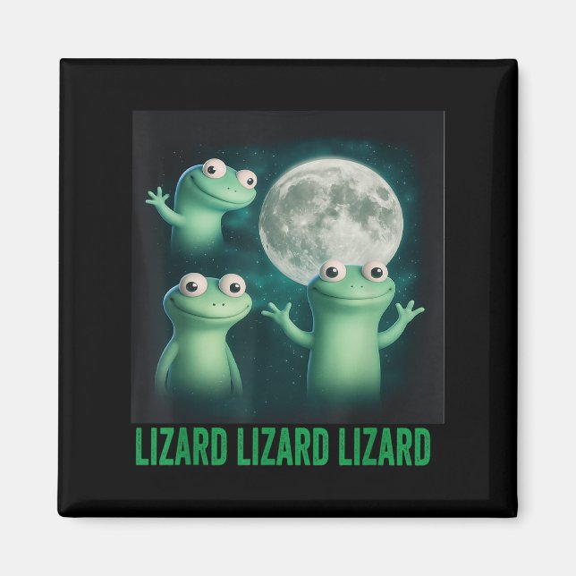 Lizard Lizard Lizard Funny Lizard Moon Trending Me Magnet (Front)