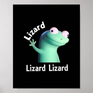 Lizard Lizard Lizard Funny Meme T-shirt.png Poster