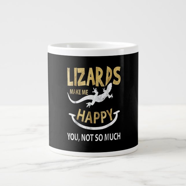 Lizards make me happy . You, not so much Giant Coffee Mug (Front)