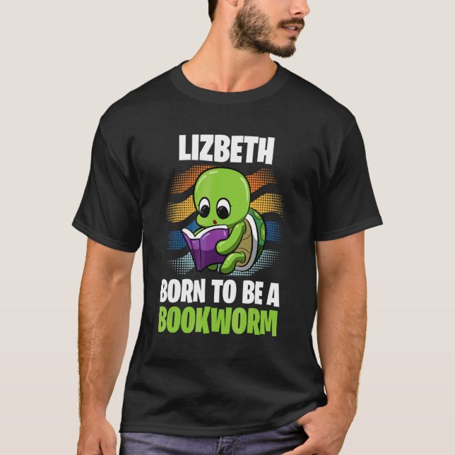 Lizbeth  Born To Be A Bookworm  Personalized T-Shirt (Front)