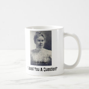 Lizzie Borden, "I Axed You A Question!", ~ L... Coffee Mug