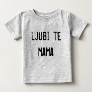 ljubi te mama baby T-Shirt