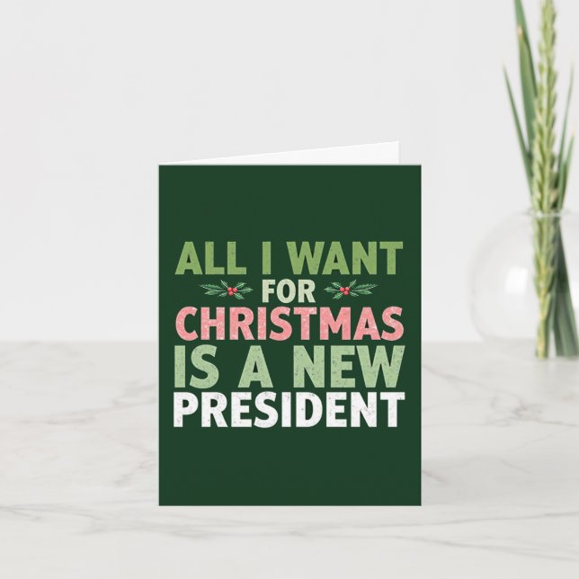 ll I Want for Christmas is a New President Card (Front)