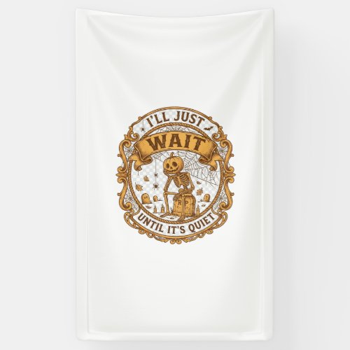 Ll Just Wait Until It Quiet Pumpkin Skeleton Hallo Banner