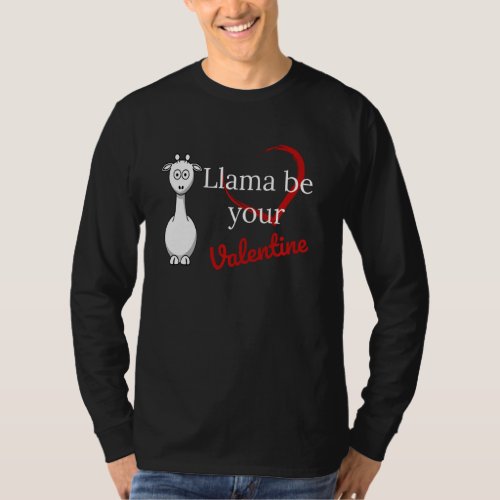 Llama Be Your Valentine Valentine S Day Llama Alpa T_Shirt