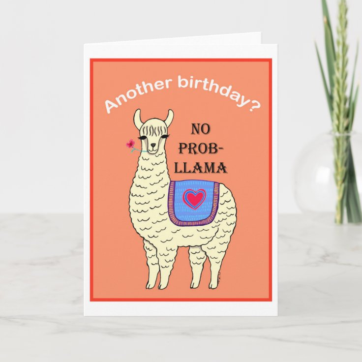 Llama birthday card Funny llama No probllama card | Zazzle