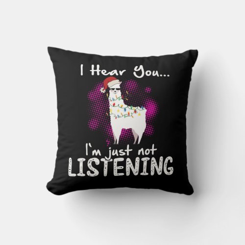 Llama Gift  I Hear You Im Just Not Listening Throw Pillow