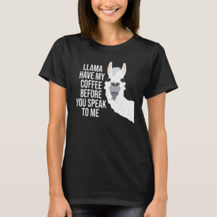Llama Have My Coffee Before You Speak To Me T-Shirt