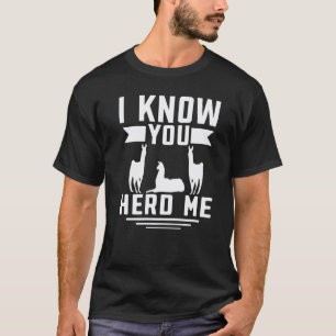 Llama I Know You Herd Me Alpaca Llamas   1 T-Shirt