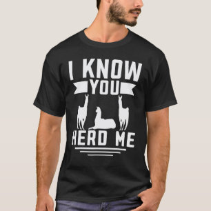 Llama I Know You Herd Me Alpaca Llamas T-Shirt