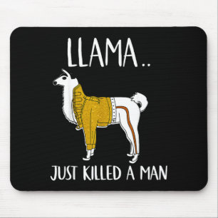 Llama Just Killed A Man Funny Llama Mouse Pad