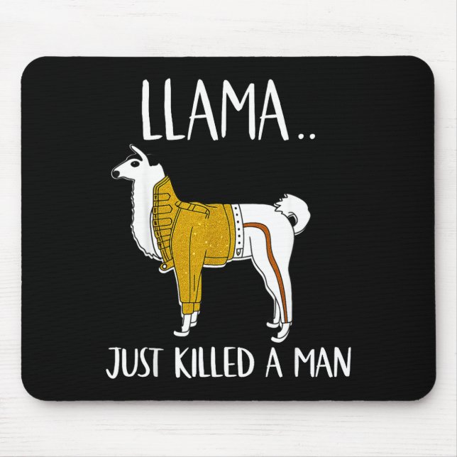 Llama Just Killed A Man Funny Llama  Mouse Pad (Front)