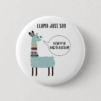 Llama Just Say Happy Birthday Pinback Button