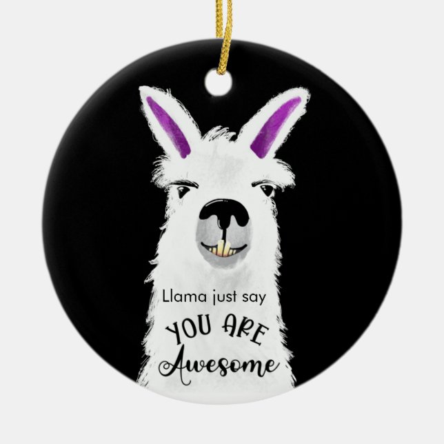 llama just say you are awesome boyfriend  ceramic  ceramic ornament (Front)