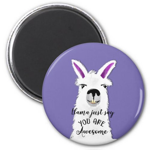 llama just say you are awesome boyfriend  ceramic  magnet