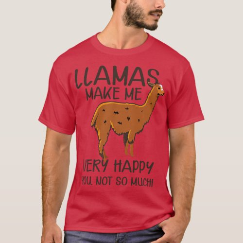 Llama Llamas make me very happy T_Shirt