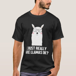 Llama Lover I Just Really Like Llamas Ok Gag T-Shirt