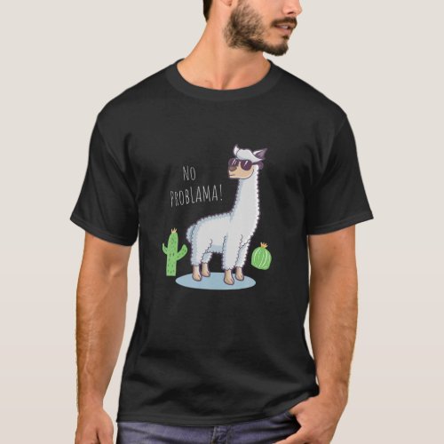 Llama No Problama Funny Lama Cactus T_Shirt