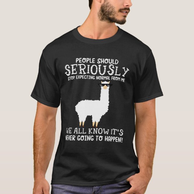 Llama People Should Seriously Stop Expecting Norma T-Shirt (Front)
