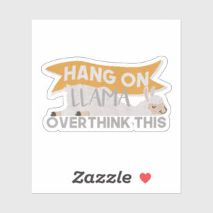 Llama Pun: Hang On, Llama Overthink This Sticker