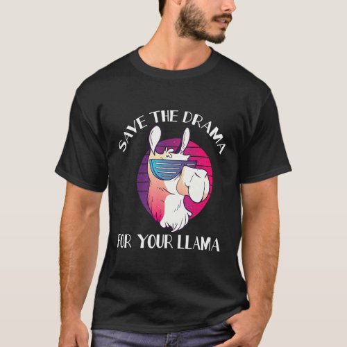 Llama Save the Drama for Your Llama T-Shirt