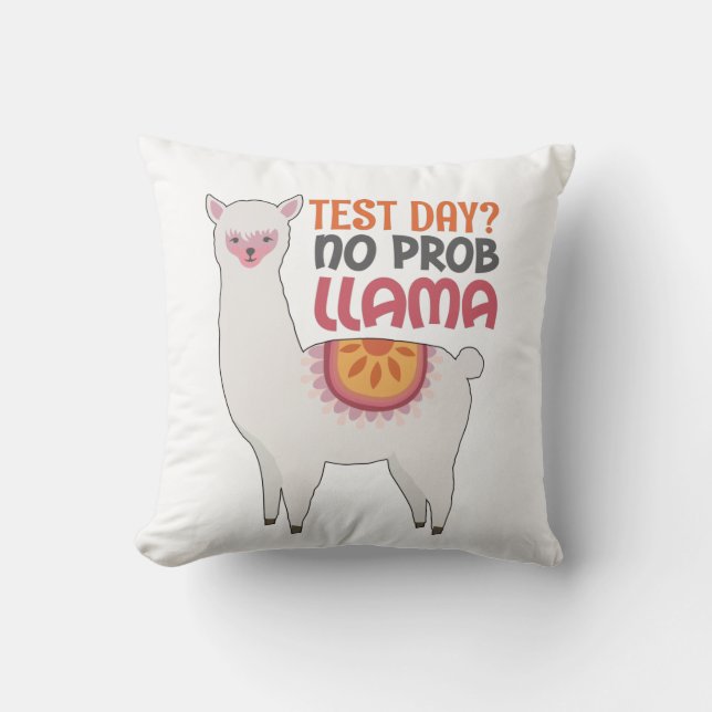 Llama Teacher Gift Test Day? No Prob Llama Gift Throw Pillow (Front)
