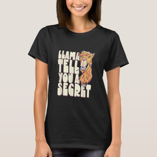 Llama Tell You A Secret Sayings Animal Llamas Cute T_Shirt