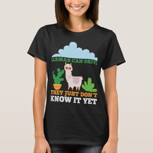  Llamas_can_drive_they_just_15349637 14 T_Shirt