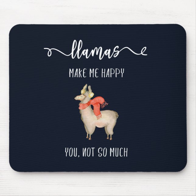 Llamas make me happy you, not so much Funny Saying Mouse Pad (Front)