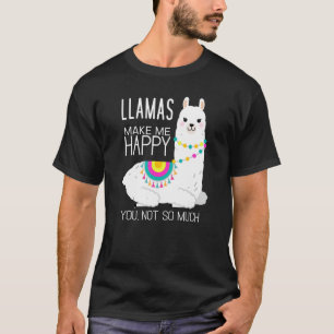 Llamas Make Me Happy You Not So Much Funny T-Shirt