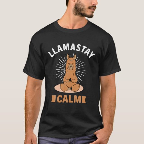 Llamastay Calm _ Funny Yoga Pose Namaste Llama T_Shirt